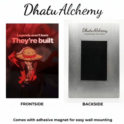 Legends aren't born they're built - Luffy