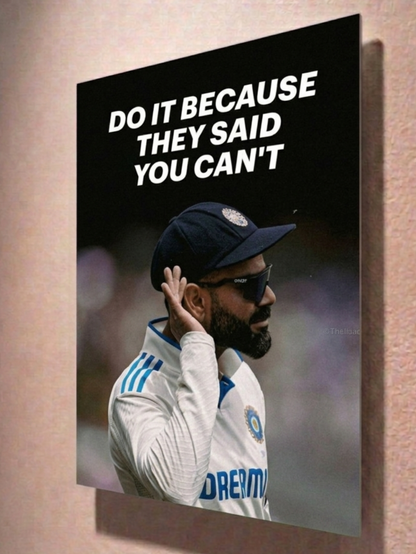 Virat Kohli - Do it because they said you can't