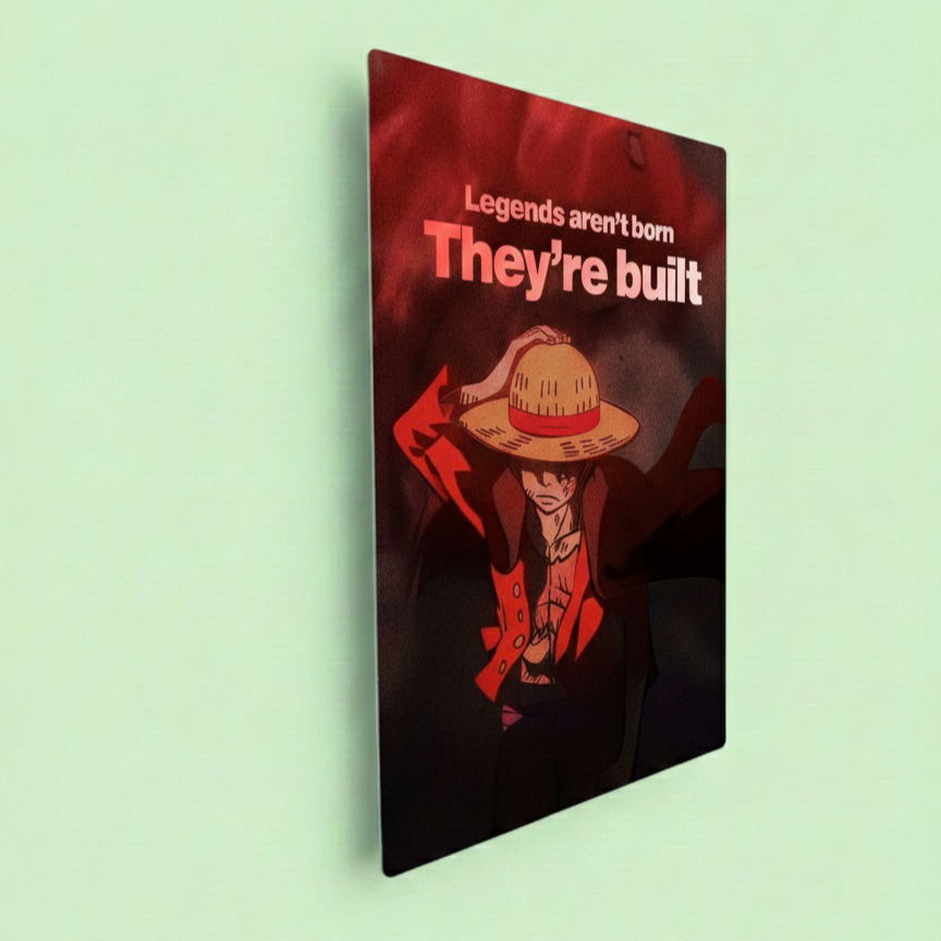 Legends aren't born they're built - Luffy